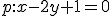 \small p: x-2y+1=0