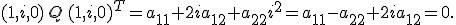 \small (1,i,0)\,Q\,(1,i,0)^T = a_{11} + 2i a_{12} + a_{22} i^2= a_{11} - a_{22} + 2i a_{12} = 0.