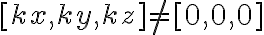 [kx, ky, kz] \neq [0, 0, 0]