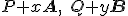 \small P + x\mathbf{A}, \quad Q + y\mathbf{B} 
