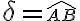  \delta=\small \widehat{AB}