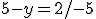 \small 5 - y = 2 /-5 