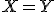 \small X = Y 