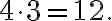  4 \cdot 3 = 12. 