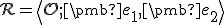 \small \mathcal R =\left\langle O;\pmb {e_1},\pmb {e_2}\right\rangle