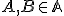 \small A, B \in \mathbb A 