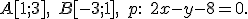 \small A[1;3],\; B[-3;1],\; p:\; 2x - y - 8 = 0.