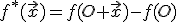  \small f^*(\vec x)=f(O+\vec x)-f(O) 