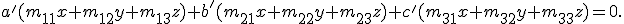 \small a'(m_{11}x + m_{12}y + m_{13}z) + b'(m_{21}x + m_{22}y + m_{23}z) + c'(m_{31}x + m_{32}y + m_{33}z) = 0. 