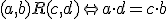\small (a,b)R(c,d) \Leftrightarrow a \cdot d=c \cdot b  
