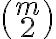  \binom {m} {2} 