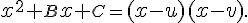 \normalsize x^2 + \small B \normalsize x + \small C= \normalsize (x-u)(x-v).
