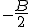 \small -\frac{B}{2}