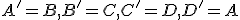 \small A' = B, B' = C, C'= D , D' = A