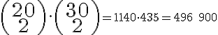 \left(\begin{array}{cc} 20 \\ 2 \end{array} \right) \cdot \left(\begin{array}{cc} 30 \\ 2 \end{array} \right) \small = 1140 \cdot 435 = 496\;900 