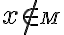 x \notin \small M