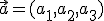 \small \vec{a} = (a_1, a_2, a_3)