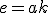\small e = ak