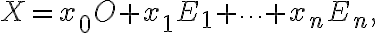  X = x_0O + x_1E_1 + \dots + x_nE_n, 