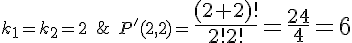  \small k_1=k_2=2 \; \& \; P'(2,2)=\large{ \frac{(2+2)!}{2!2!} = \frac{24}{4} =6} 