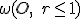  \small \omega (O,\; r \leq 1) 