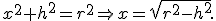 \small 
     x^2 + h^2 = r^2 \Rightarrow x = \sqrt{r^2 - h^2}.
     