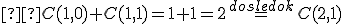 \small  C(1,0 )+C(1,1 )= 1+1=2\stackrel{dosledok}{=}C(2,1) 