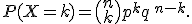  \small P(X=k)=\binom{n}{k}p^k q^{\,n-k}. 