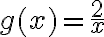  g(x)= \frac{2}{x} 