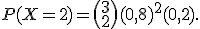  \small P(X=2)=\binom{3}{2}(0{,}8)^2(0{,}2). 