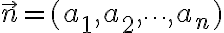 \vec n = (a_1, a_2, \dots, a_n)