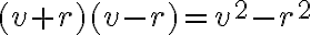 (v+r)(v-r)=v^2-r^2 