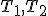 \small T_1 , T_2 