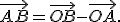 \small
   \overrightarrow{AB} = \overrightarrow{OB} - \overrightarrow{OA}.
   