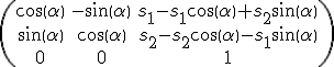 \small \left(\begin{matrix} \cos\left(\alpha\right) & -\sin\left(\alpha\right) & s_1-s_1\cos\left(\alpha\right)+s_2\sin\left(\alpha\right) \\ \sin\left(\alpha\right) & \cos\left(\alpha\right) & s_2-s_2\cos\left(\alpha\right)-s_1\sin\left(\alpha\right) \\ 0 & 0 & 1 \end{matrix}\right)