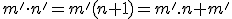 \small m' \cdot n'= m'(n+1)=m'.n+m' 