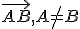  \small \overrightarrow{AB}, A \neq B 