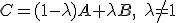 \small C = (1 -\lambda )A + \lambda B,\; \lambda \neq 1 