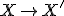 \small X \rightarrow X' 