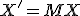 \small X' = MX