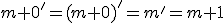 \small m+0'=(m+0)'=m'=m+1 