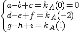  \small \begin{cases} a - b + c = k_A(0) = 0 \\ d - e + f = k_A(-2) \\ g - h + i = k_A(1) \end{cases} 