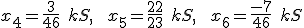 \small x_4 = \frac{3}{46} \; kS, \;\;x_5 = \frac{22}{23} \; kS, \;\;x_6 = \frac{-7}{46} \; kS