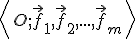  \left\langle \small O; \vec f_1, \vec f_2, . . . , \vec f_m \right\rangle 