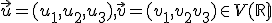 \small \vec u =(u_1,u_2,u_3), \vec v=(v_1,v_2v_3) \in V(\mathbb R) 