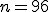 \small n=96