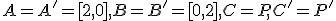 \small A=A'=[2,0], B=B'=[0,2], C=P, C'=P' 