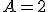 \small A = 2