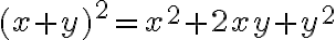  (x + y)^2 = x^2 + 2xy + y^2 