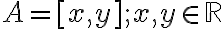  A=[x,y];x,y \in \mathbb R  